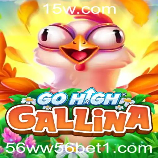 Explorando as Dinâmicas de GoHighGallina e a Estratégia 56ww56 bet